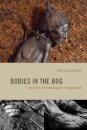 Bodies in the Bog and the Archaeological Imagination