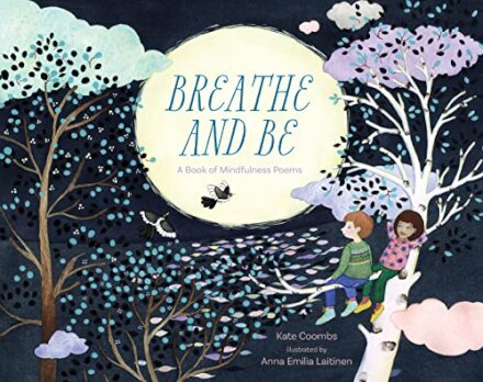 Breathe and be : A Book of Mindfulness Poems
