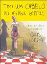 Tem um cabelo na minha terra!