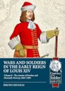 Wars and Soldiers in the Early Reign of Louis XIV Volume 8
