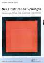 Nas Fronteiras da Sociologia - Epistemologia, Política, Ética, Secularização e Gerentologia