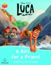 Bug Club Independent Phase 5 Unit 24: Disney Pixar: Luca: A Gift for a Friend