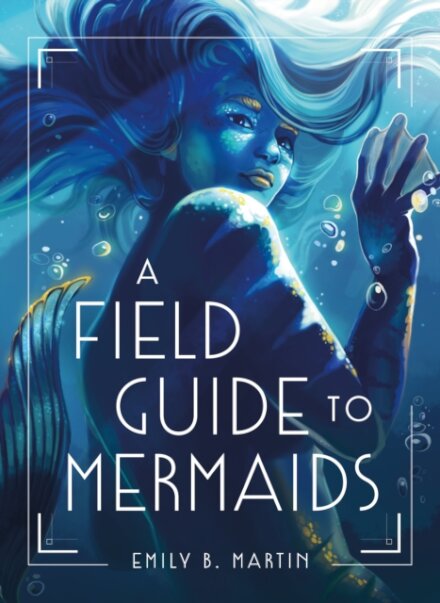 A Field Guide to Mermaids