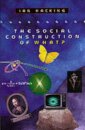 The Social Construction of What?