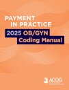 Payment in Practice: 2025 OB/GYN Coding Manual
