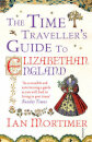 The Time Traveller'S Guide To Elizabethan England