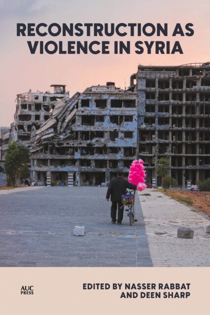 Reconstruction as Violence in Assad's Syria