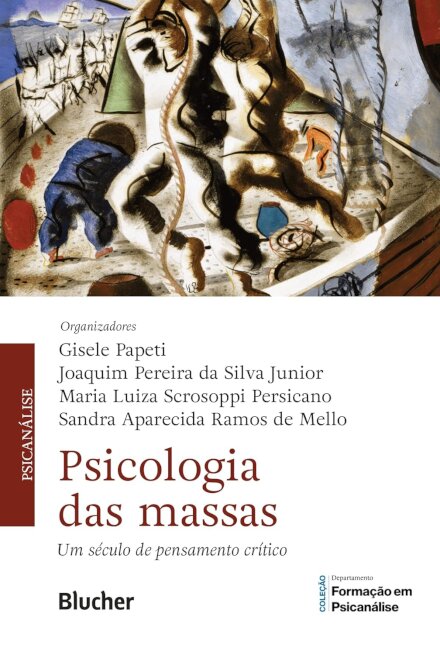 Psicologia Das Massas: Um Século De Pensamento Crítico