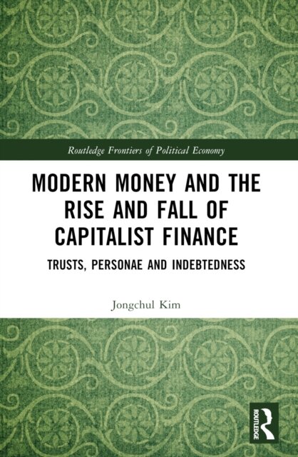 Modern Money and the Rise and Fall of Capitalist Finance