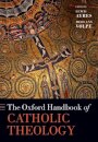 The Oxford Handbook of Catholic Theology