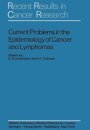 Current Problems in the Epidemiology of Cancer and Lymphomas