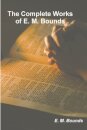 The Complete Works of E. M. Bounds