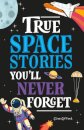 True Stories You'll Never Forget: True Space Stories