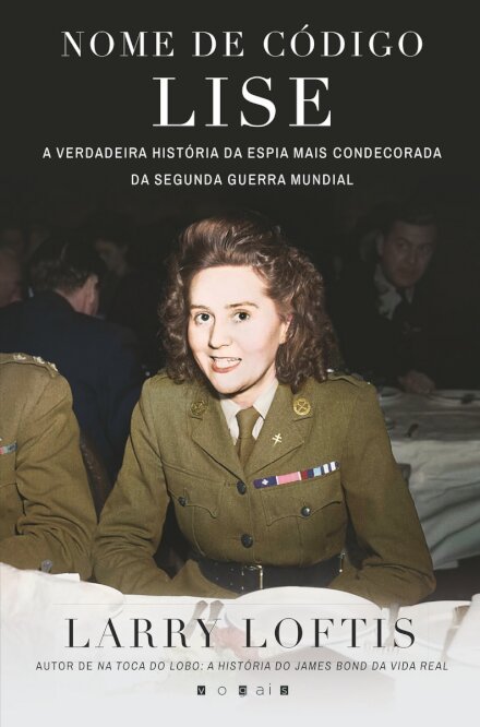 Nome de Código: Lise - A Verdadeira História da Espia mais Condecorada da Segunda Guerra Mundial