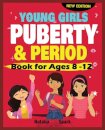 Young Girls Puberty and Period Book for Ages 8-12 years New Edition