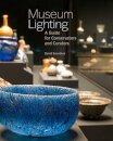 Museum Lighting - A Guide for Conservators and Curators