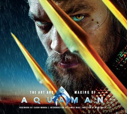 The Art And Making Of Aquaman