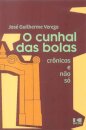 O Cunhal Das Bolas: Crônicas E Não Só