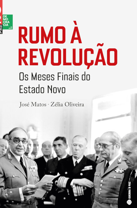 Rumo À Revolução - Os Meses Finais Do Estado Novo