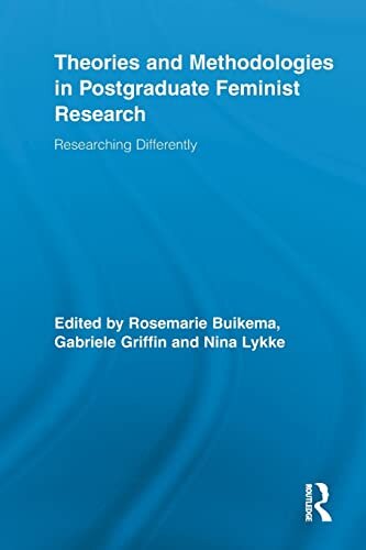 Theories and Methodologies in Postgraduate Feminist Research : Researching Differently