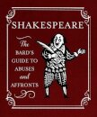 Shakespeare: The Bard's Guide to Abuses and Affronts