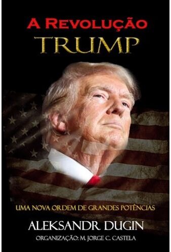 A Revolução Trump - Uma nova ordem de grandes potências