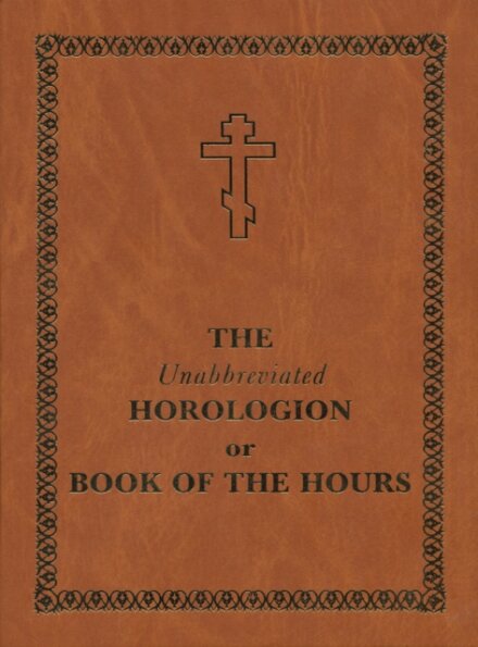 Unabbreviated Horologion or Book of the Hours