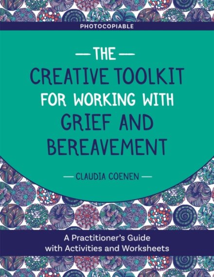 The Creative Toolkit for Working with Grief and Bereavement