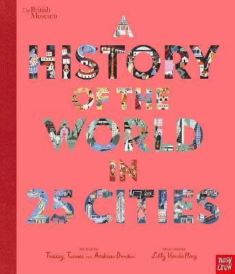 British Museum: A History Of The World In 25 Citie