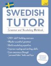 Swedish Tutor: Grammar and Vocabulary Workbook (Learn Swedish with Teach Yourself)