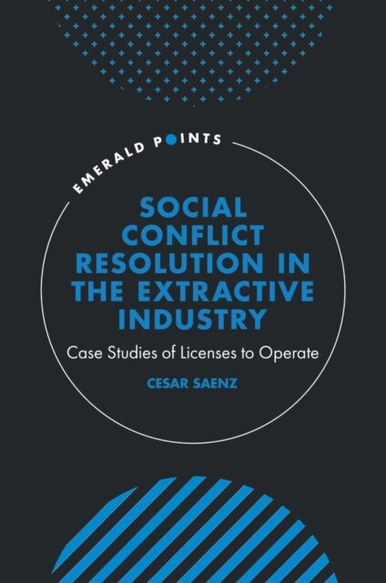 Social Conflict Resolution in the Extractive Industry