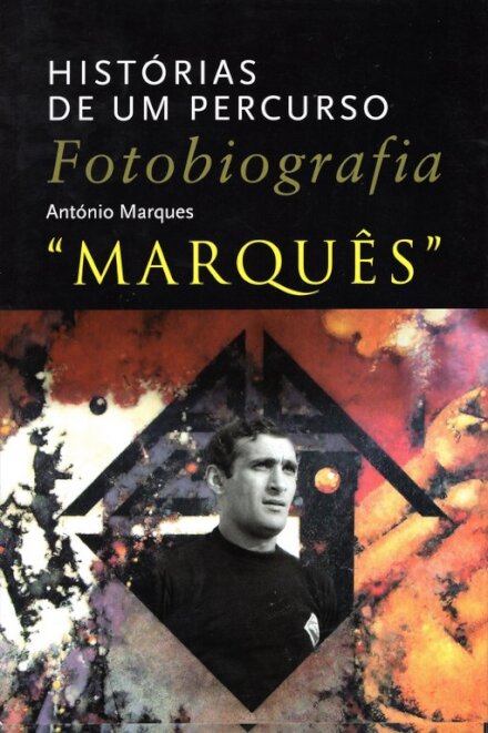 História De Um Percurso - Fotobiografia "Marquês"
