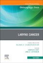 Larynx Cancer, An Issue of Otolaryngologic Clinics of North America