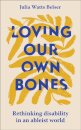 Loving Our Own Bones