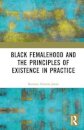 Black Femalehood and the Principles of Existence in Practice