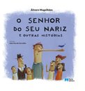 O senhor do seu nariz e outras histórias