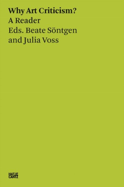 Beate Sontgen & Julia Voss: Why Art Criticism? A Reader