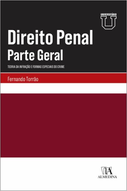 Direito Penal - Parte Geral: Teoria Da Infração E Formas Especiais Do Crime