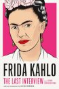 Frida Kahlo: The Last Interview
