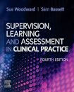 Supervision, Learning and Assessment in Clinical Practice