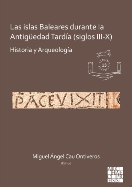 Las islas Baleares durante la Antiguedad Tardia (siglos III-X)