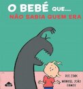 O Bebé Que...Não Sabia Quem Era