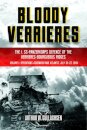 Bloody Verrieres: The I. SS-Panzerkorps' Defence of the Verrieres-Bourguebus Ridges