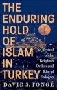 The Enduring Hold of Islam in Turkey