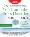 The Post-Traumatic Stress Disorder Sourcebook, Revised and Expanded Second Edition: A Guide to Healing, Recovery, and Growth
