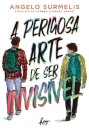 A Perigosa Arte De Ser Invisível