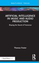 Artificial Intelligence in Music and Audio Production