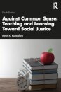 Against Common Sense: Teaching and Learning Toward Social Justice