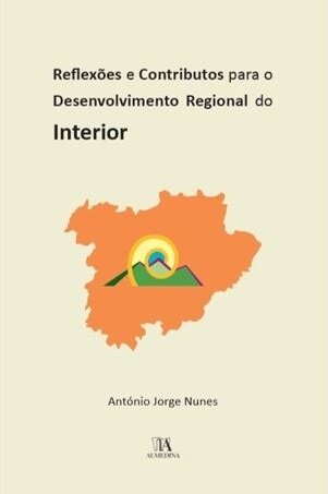 Reflexões E Contributos Para O Desenvolvimento Regional Do Interior