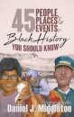 45 People, Places, and Events in Black History You Should Know